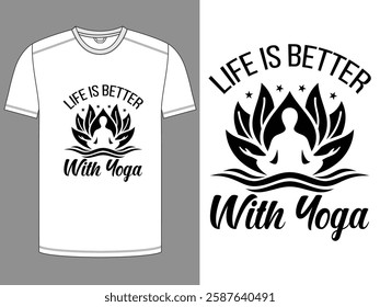 Life is Better With Yoga T-shirt Design EPS Vector Illustration.