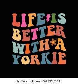 Life is better with a yorkie