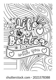 Life is better with you coloring book design. Motivational quotes coloring page.