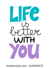 Life is better with You - Inspirational quote about summer. Funny typography with palm trees. Simple vector lettering for print and poster. Girly design.
