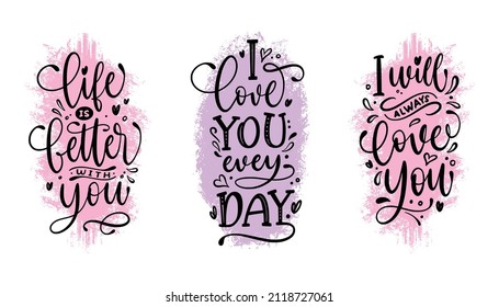 Life is better with you. I love you every day. I will always love you. Greeting card. Typography lettering calligraphy design. Inspiration. Motivation.