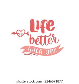 Life is better with you quotation typography elegant classical texts ribbon heart arrow vector