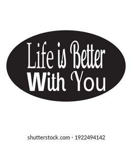 life is better with you the quote letter
