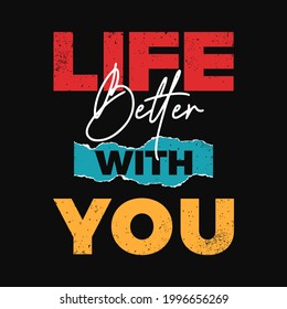 life better with you slogan typography graphic design .
