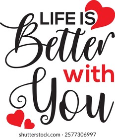 LIFE IS Better with You t-shirt design