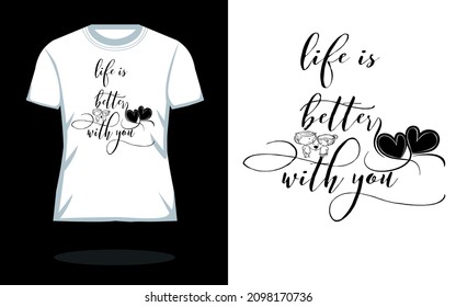 Life Is Better With You-
--Vector typography. Handwriting romantic lettering