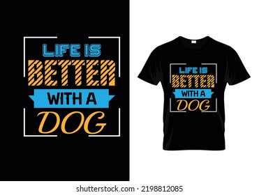 Life is betther with a dog tshirt