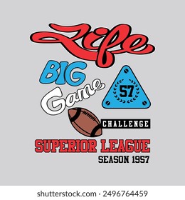 life is a big game in superior league. typography design art, graphics for t-shirt, banner. vector illustration