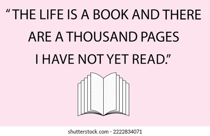 The life is a book and there are a thousand pages.Motivational quote with book icon.