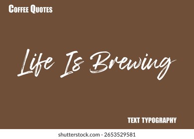 Life Is BrewingText coffee typography vector saying