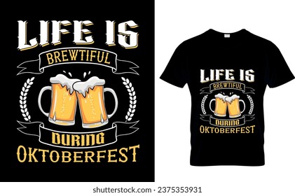 Life is brewtiful during oktoberfest Oktoberfest beer drinking team vector graphic T-Shirt design