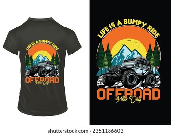 LIFE IS A BUMPY RIDE OFFROAD VIBES TSHIRT DESIGN