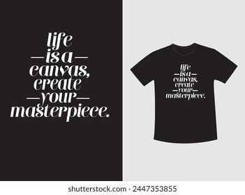 Life is a canvas create your masterpiece typography t-shirt design