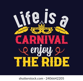 Life is a carnival, enjoy the ride T-shirt for carnival festival season
