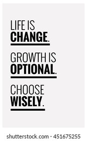 Life is change. Growth is optional. Choose wisely. (Motivational Quote Vector Poster Design)