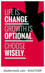 Life is change. Growth is optional. Choose wisely. (Motivational Quote Vector Poster Design)