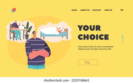 Life Choice Landing Page Template. Man with Crossed Arms Thinking What to Choose Work or Rest. Male Character with Thoughts of Work In Office or Sleeping In Bed. Cartoon Vector Illustration