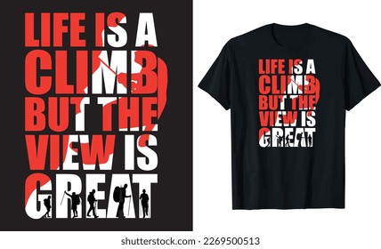 Life Is A Climb But The View Is Great - Climbing t-shirt design template. Wild, mountain, hiker, adventure illustration. Vector graphics for t-shirts and for other uses.