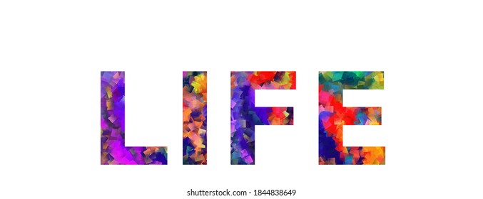 LIFE. Colorful typography text banner. Vector the word life