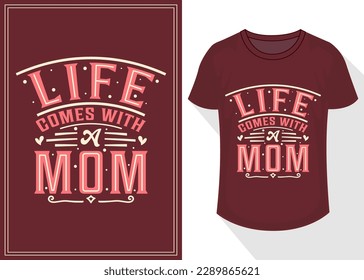 Life Comes With a Mom Typography T-shirt Design. Mother's Day Typography T shirt Design