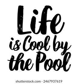 Life is Cool by the Pool brush pen lettering, hand drawn calligraphy, T-shirt design, banner, poster, greeting card, funny summer season slogan