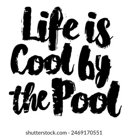 Life is Cool by the Pool brush pen lettering, hand drawn calligraphy, T-shirt design, banner, poster, greeting card, funny summer season slogan