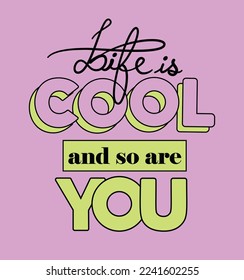 life is cool, girls graphic t shirt vector designs and other uses.