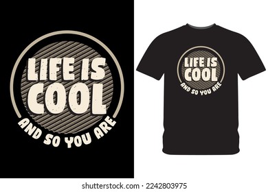 Life is cool and so you are typography design illustration for t shirt print