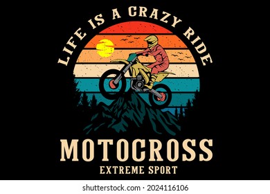 life is a crazy ride motocross merchandise illustration design