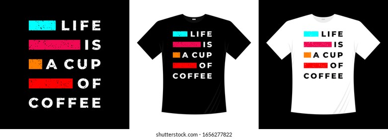 life is a cup of coffee typography t-shirt design