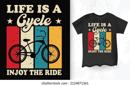  Life Is Cycle Enjoy The Ride Retro Vintage Cycling T-shirt Design