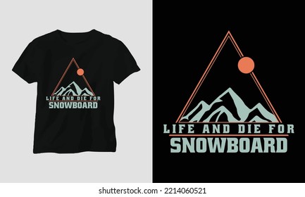 Life and die for snowboard T-shirt Design with mountains, snowboard, and retro style