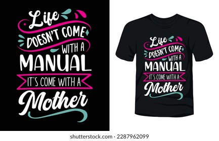 Life does not come with a manual it is come with a mother t-shirt design