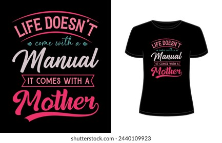 Life does not come with a manual it comes with a mother t-shirt