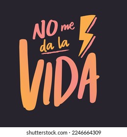 Life does not give me, Spanish lettering, funny phrase, lightning icon, electricity