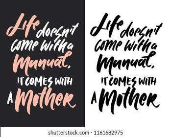 Life doesn't come with a manual, it comes with a manual. Hand lettering motivation quote