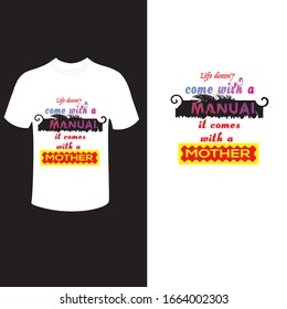 Life doesn't come with a manual. It comes with a mother.
