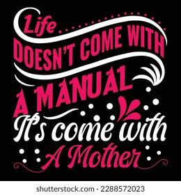 Life doesn't come with a manual it's come with a mother, Mother's day t shirt print template,  typography design for mom mommy mama daughter grandma girl women aunt mom life child best mom shirt