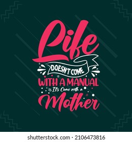 Life doesn't come with a manual typography mom or mother's day t shirt design