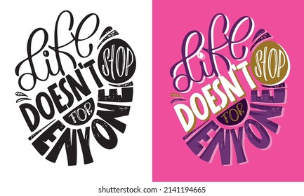 Life doesn't stop for anyone. Motivation hand drawn doodle lettering postcard about life. Lettering label art.