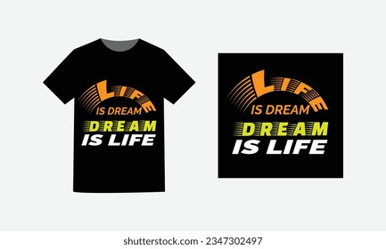 life is dream typography t shirt design, motivational typography t shirt design, inspirational quotes t-shirt design.