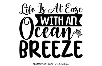  Life is at ease with an ocean breeze -   Modern hand drawn lettering. Motivational calligraphy poster.
