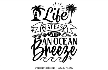 La vida está a gusto con una brisa oceánica - Diseño de camisetas en verano, letras y caligrafía dibujadas a mano, Cortando cruz y silueta, archivo svg, afiche, pancarta, volante y taza.