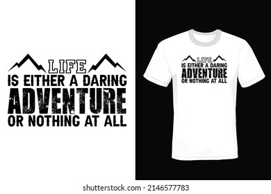 Life is either a daring adventure or nothing at all. Hiking T shirt design, vintage, typography