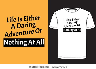 Life is either a daring adventure or nothing at all Typography T-shirt Design. Motivational t-shirt design. 