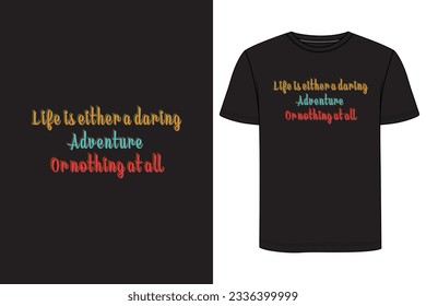 Life is either a daring adventure or nothing at all Typography T-shirt Design. Motivational t-shirt design. 