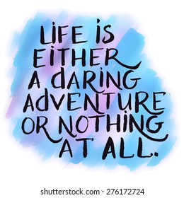 Life Is Either A Daring Adventure Or Nothing At All. Inspiration Hand Drawn Quote.