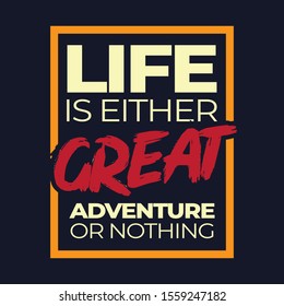 Life is either great adventure or nothing. Inspiring Workout and Fitness Gym Motivation Quote Illustration Sign. Creative Strong Sport Vector Rough Typography Grunge Wallpaper Poster 