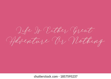 Life Is Either Great Adventure Or Nothing Handwritten Font Light pink Color Text On Dork Pink Background 