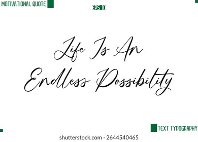 Life Is An Endless Possibility Modern Typescript Text Trendy Inspirational Caption